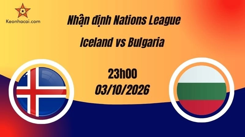 Nhận định Nations League: Iceland vs Bulgaria, 23h00 ngày 3/10 | Kèo Nhà Cái 5